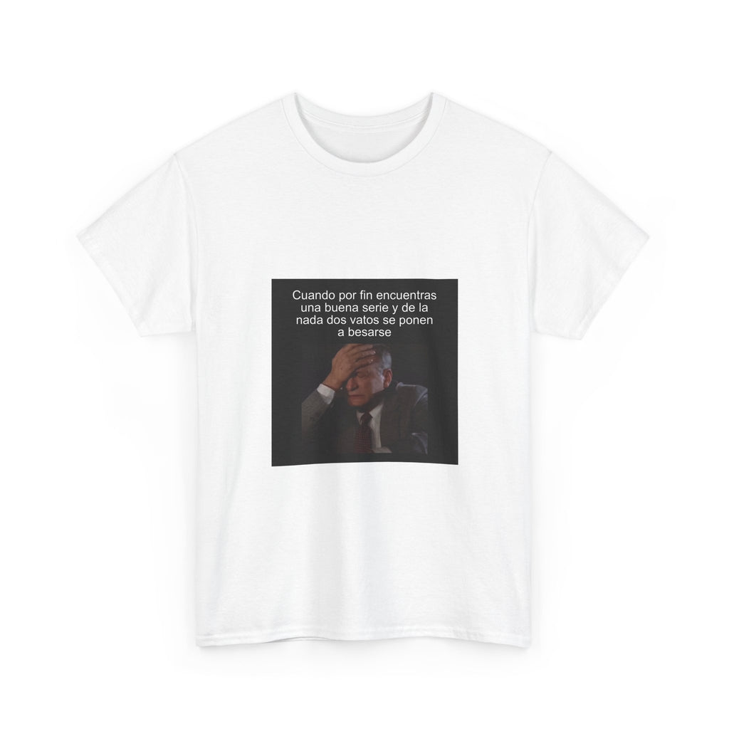"Cuando Por Fin Encuentras Una Buena Serie Y De La Nada" - Camiseta Meme