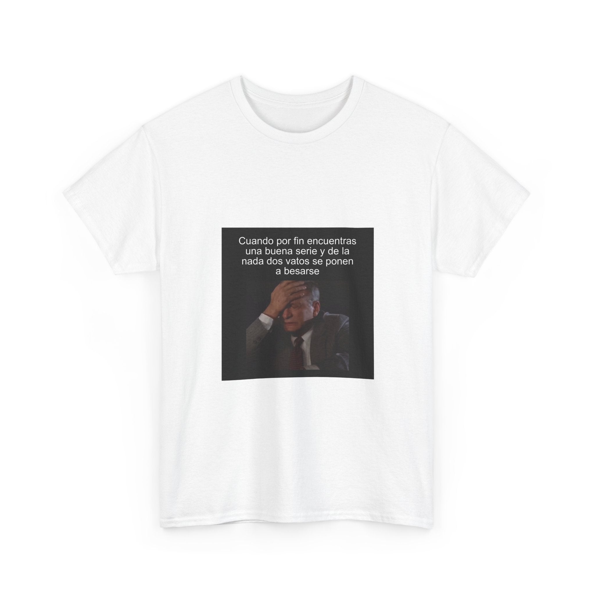 "Cuando Por Fin Encuentras Una Buena Serie Y De La Nada" - Camiseta Meme
