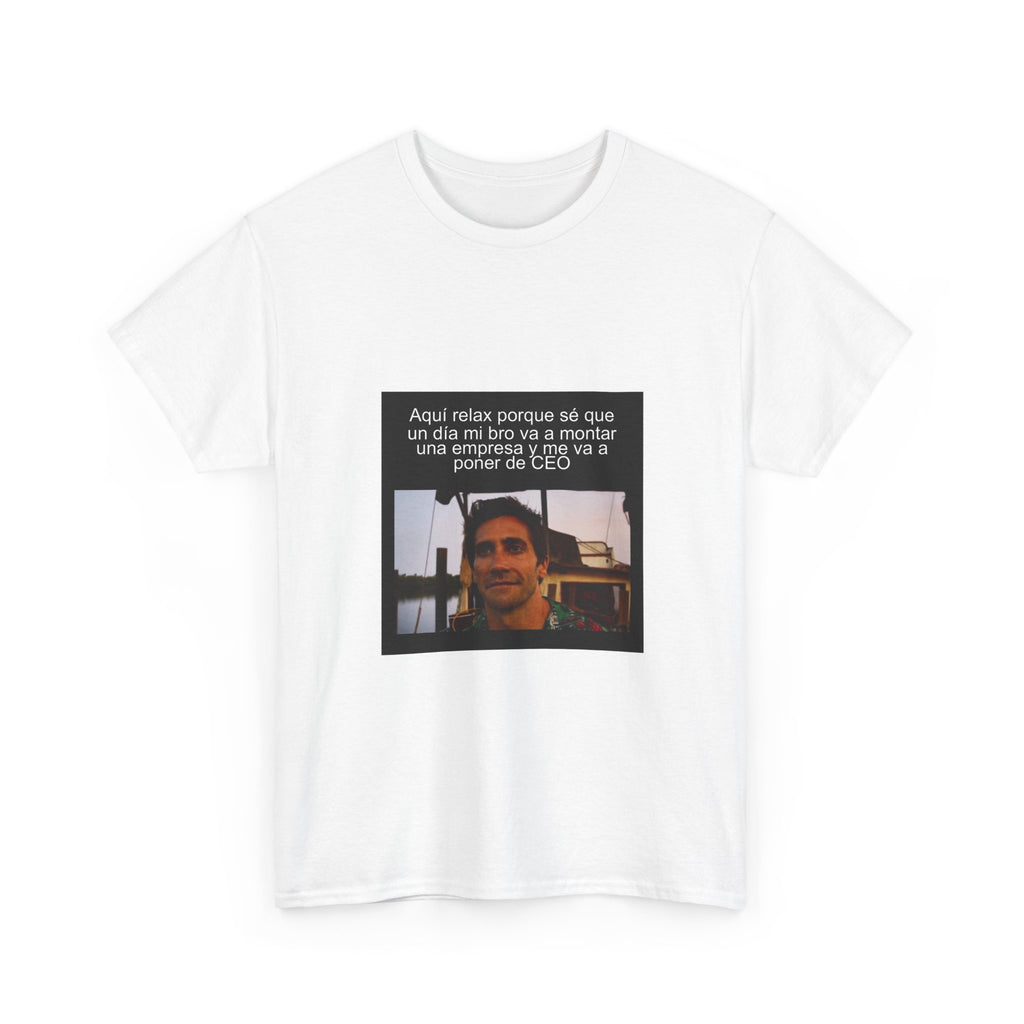 "Aquí Relax Porque Sé Que Un Día Mi Bro Va A" - Camiseta Meme
