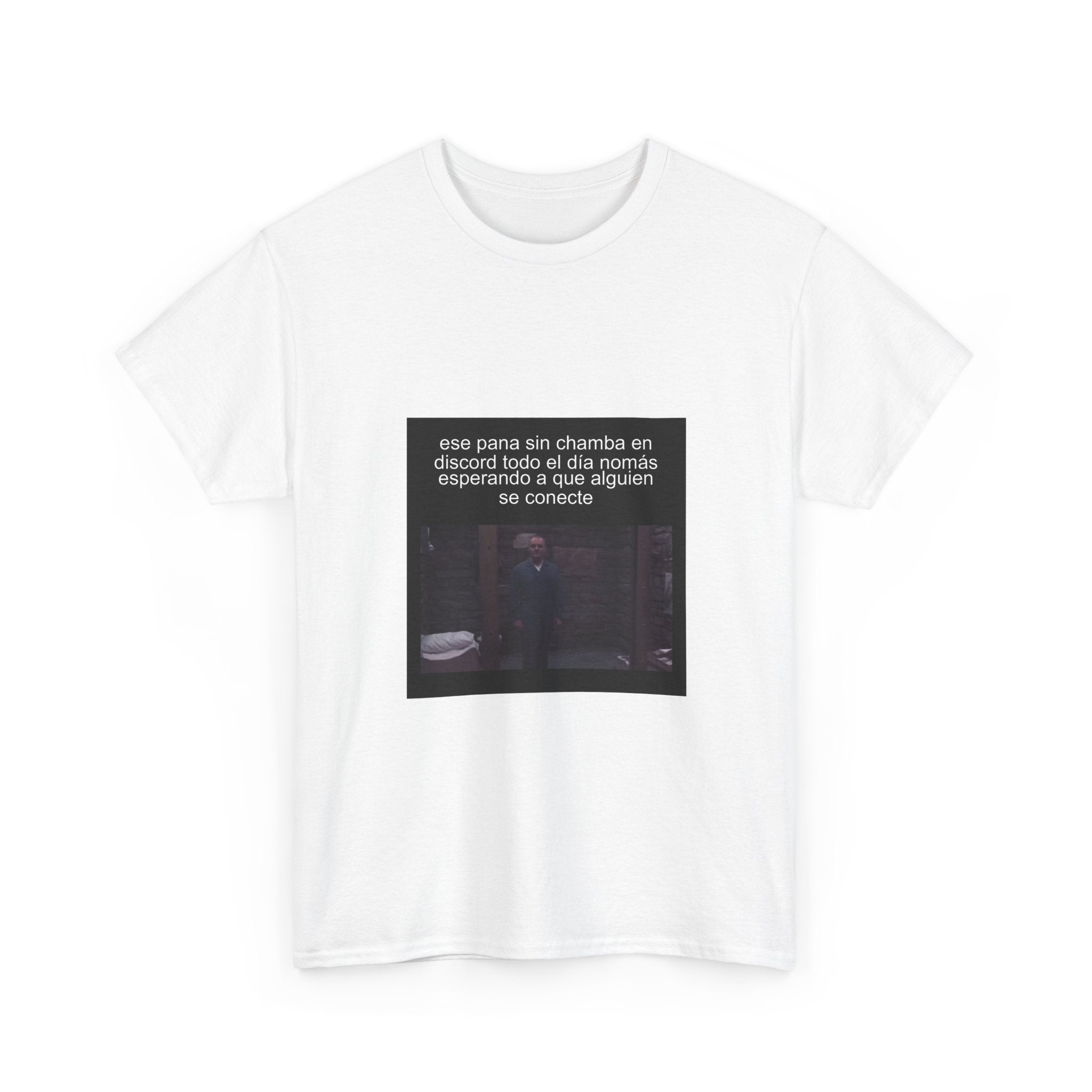 "Ese Pana Sin Chamba En Discord Todo El Día Nomás Esperando" - Camiseta Meme
