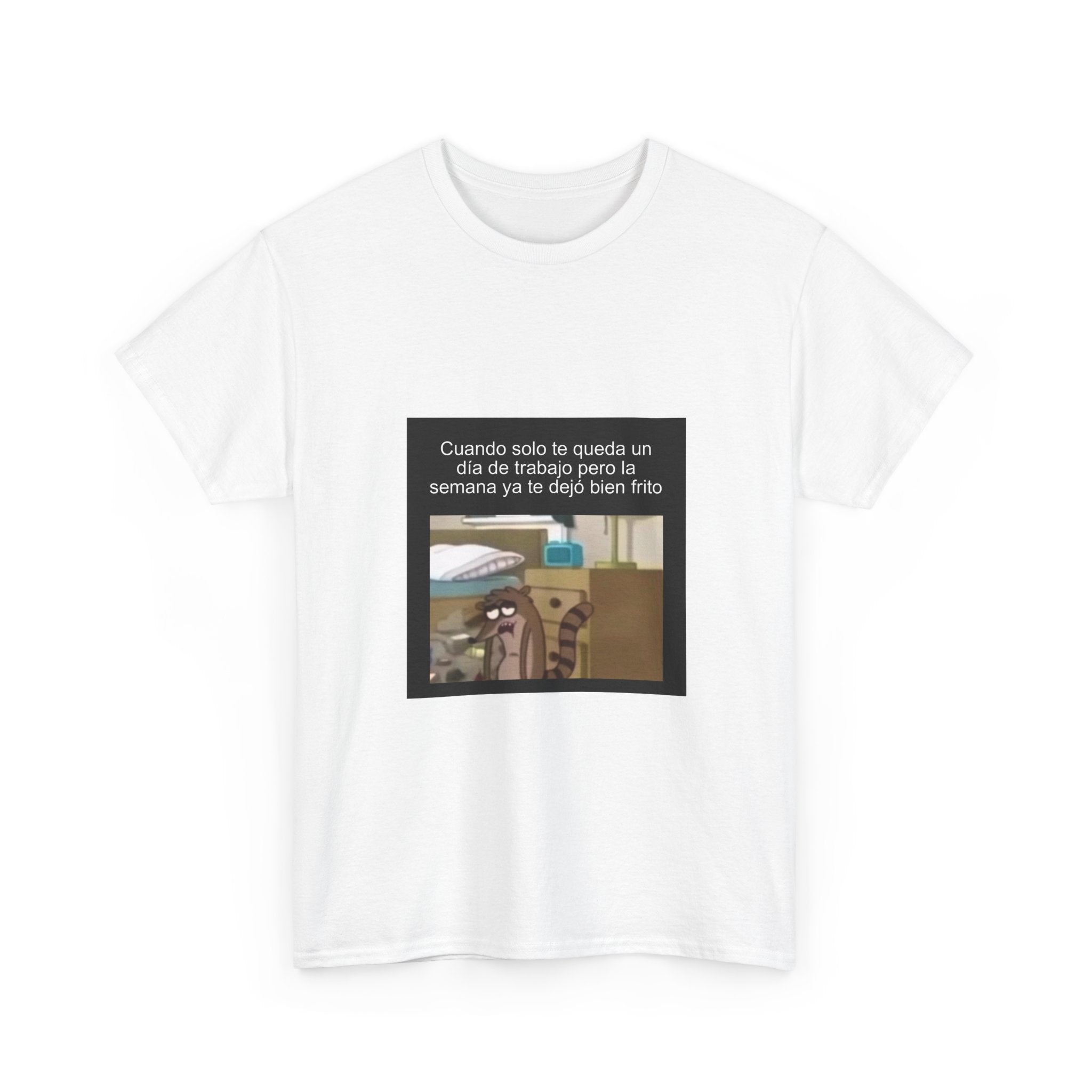 "Cuando Solo Te Queda Un Día De Trabajo Pero La Semana" - Camiseta Meme