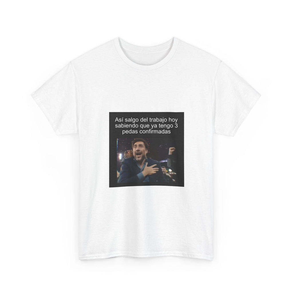 "Así Salgo Del Trabajo Hoy Sabiendo Que Ya Tengo 3 Pedas" - Camiseta Meme