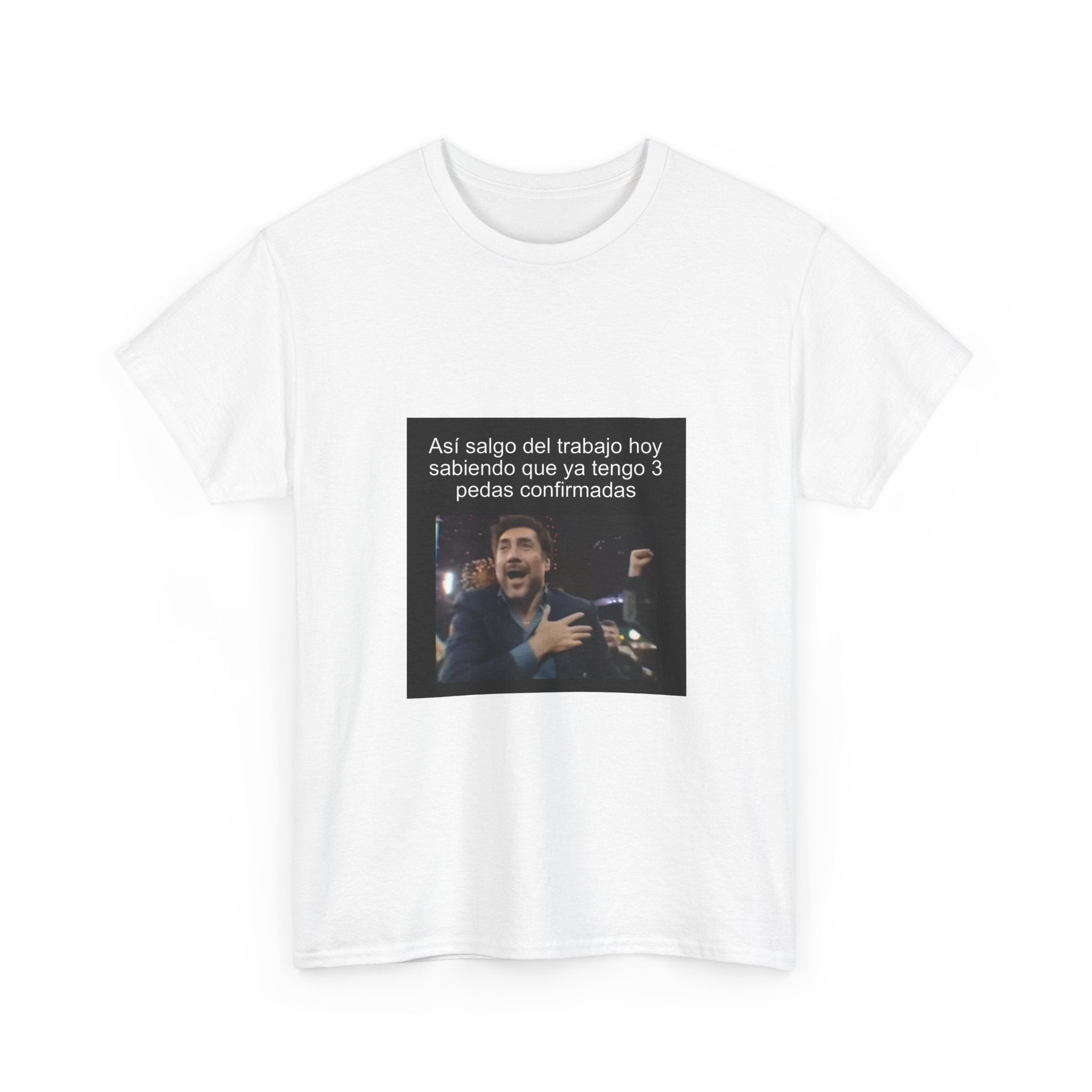 "Así Salgo Del Trabajo Hoy Sabiendo Que Ya Tengo 3 Pedas" - Camiseta Meme