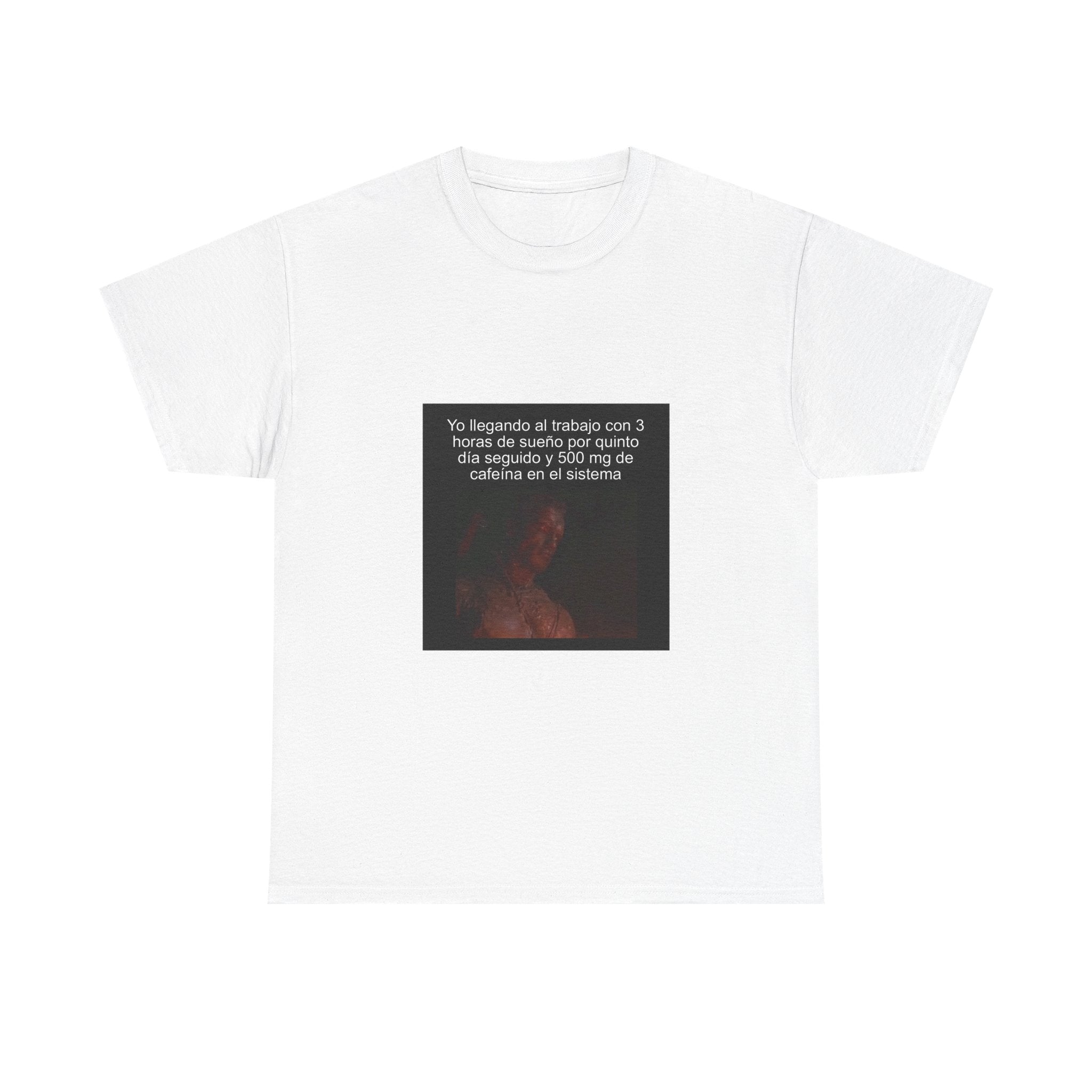 "Yo Llegando Al Trabajo Con 3 Horas De Sueño Por Quinto" - Camiseta Meme