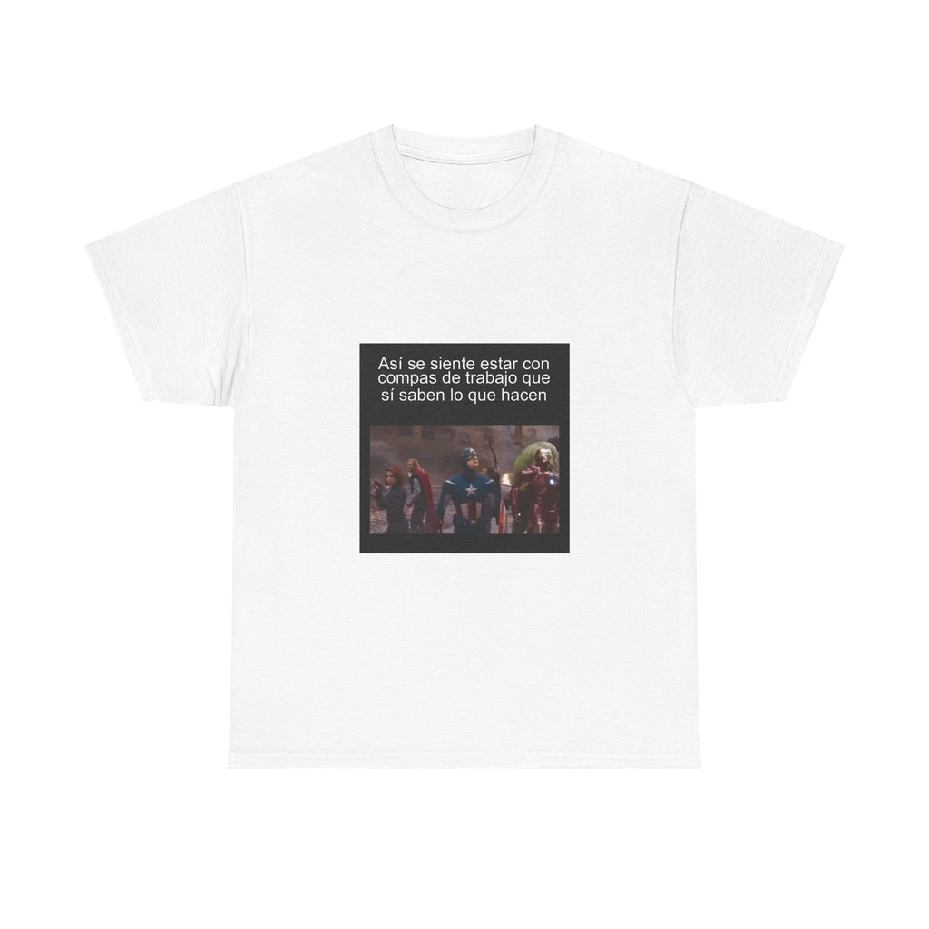 "Así Se Siente Estar Con Compas De Trabajo Que Sí Saben" - Camiseta Meme