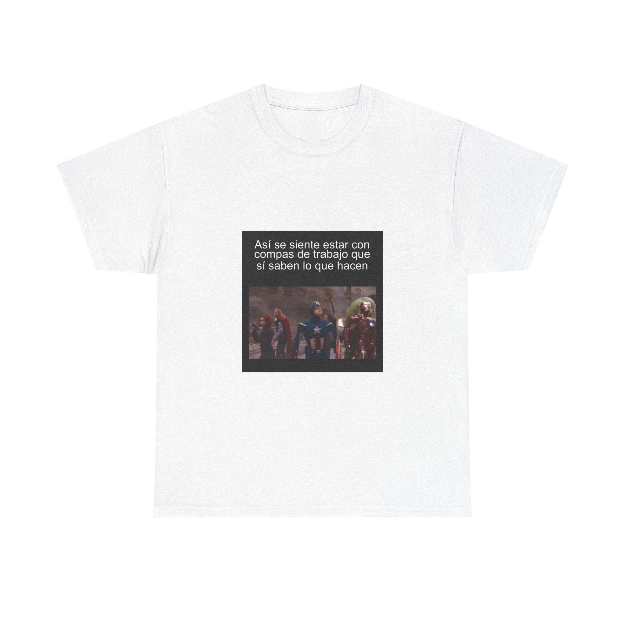 "Así Se Siente Estar Con Compas De Trabajo Que Sí Saben" - Camiseta Meme