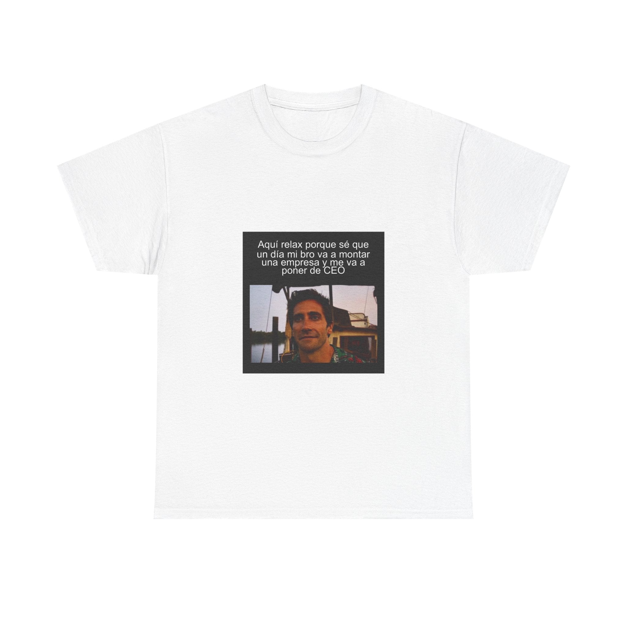 "Aquí Relax Porque Sé Que Un Día Mi Bro Va A" - Camiseta Meme