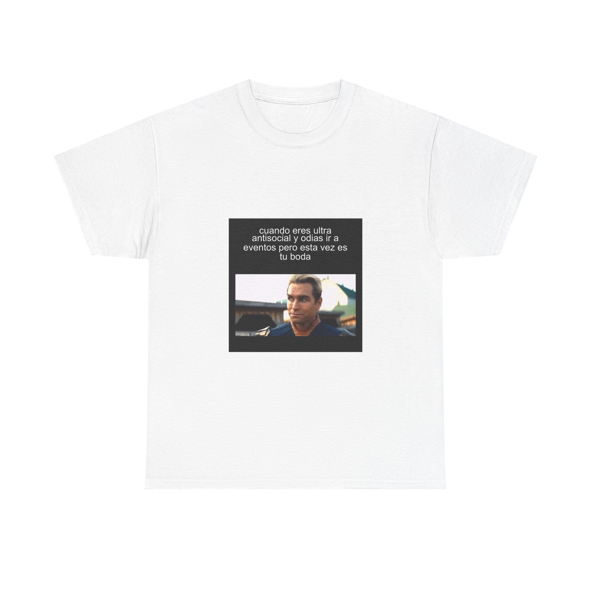 "Cuando Eres Ultra Antisocial Y Odias Ir A Eventos Pero Esta" - Camiseta Meme
