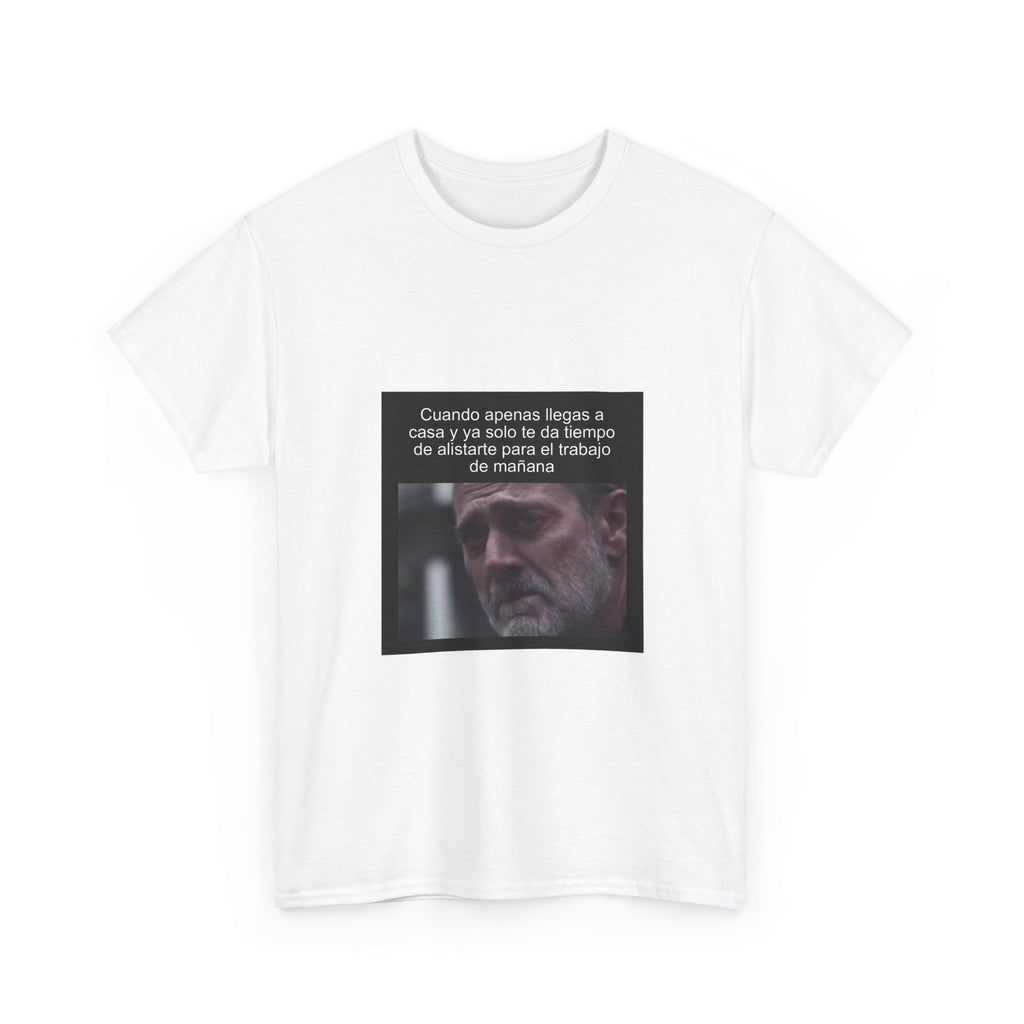 "Cuando Apenas Llegas A Casa Y Ya Solo Te Da Tiempo" - Camiseta Meme