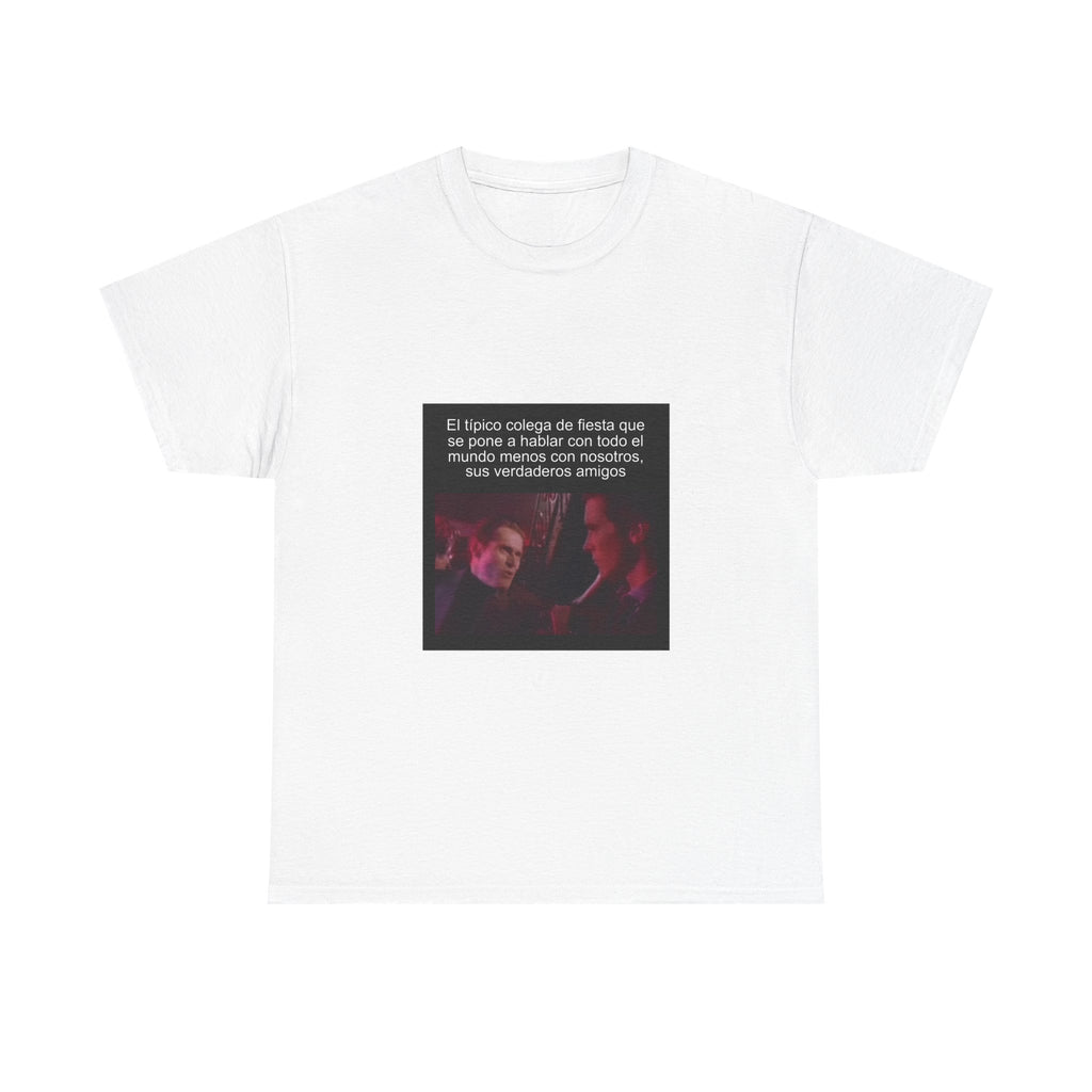 "El Típico Colega De Fiesta Que Se Pone A Hablar Con" - Camiseta Meme