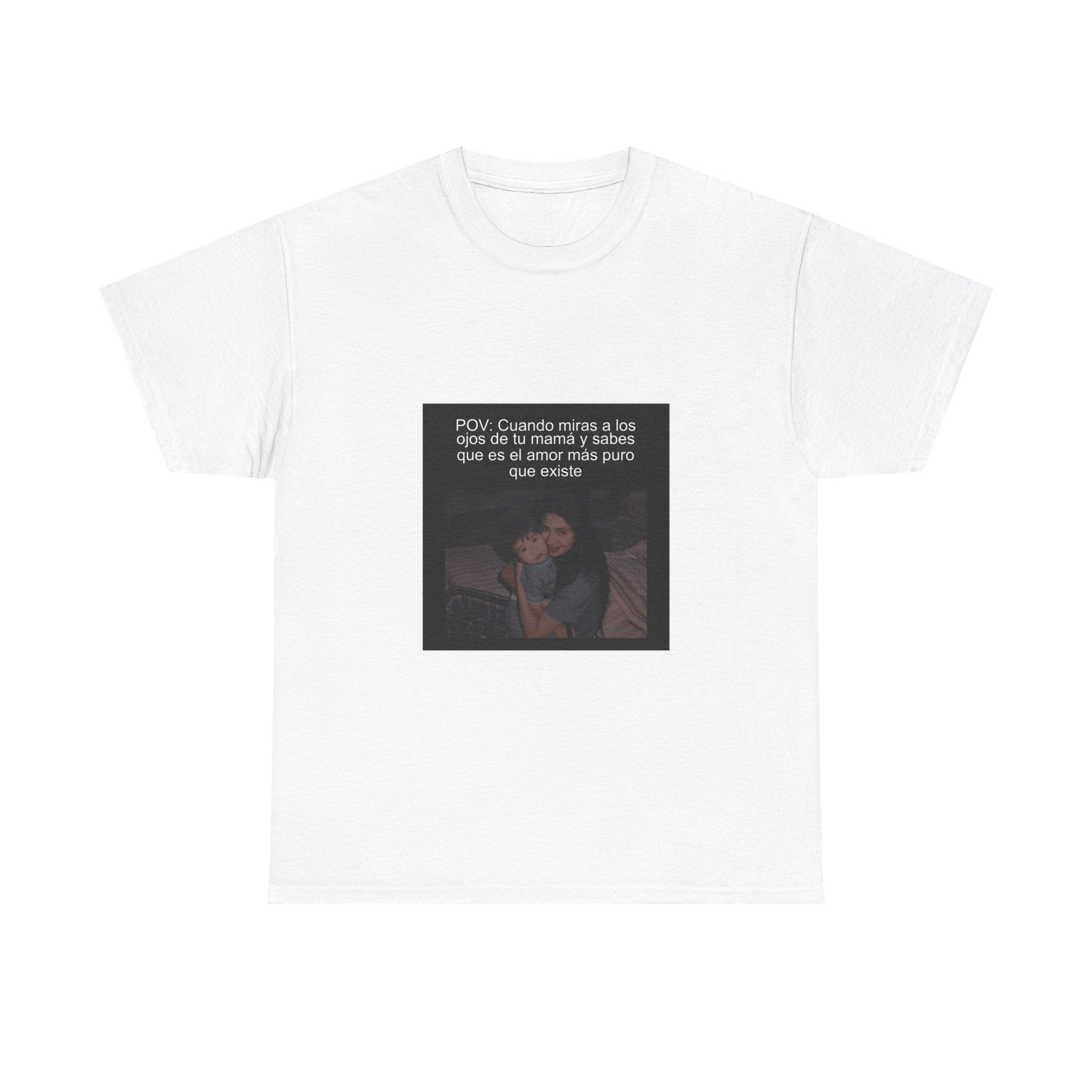 "Pov: Cuando Miras A Los Ojos De Tu Mamá Y Sabes" - Camiseta Meme
