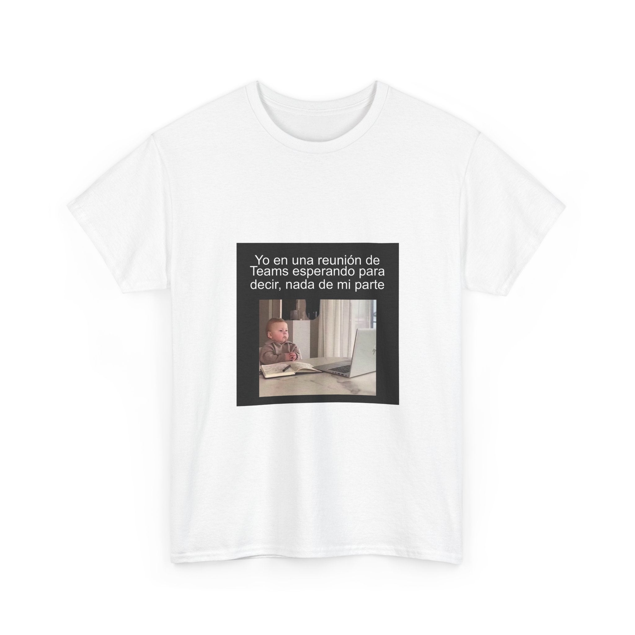 "Yo En Una Reunión De Teams Esperando Para Decir, Nada De" - Camiseta Meme
