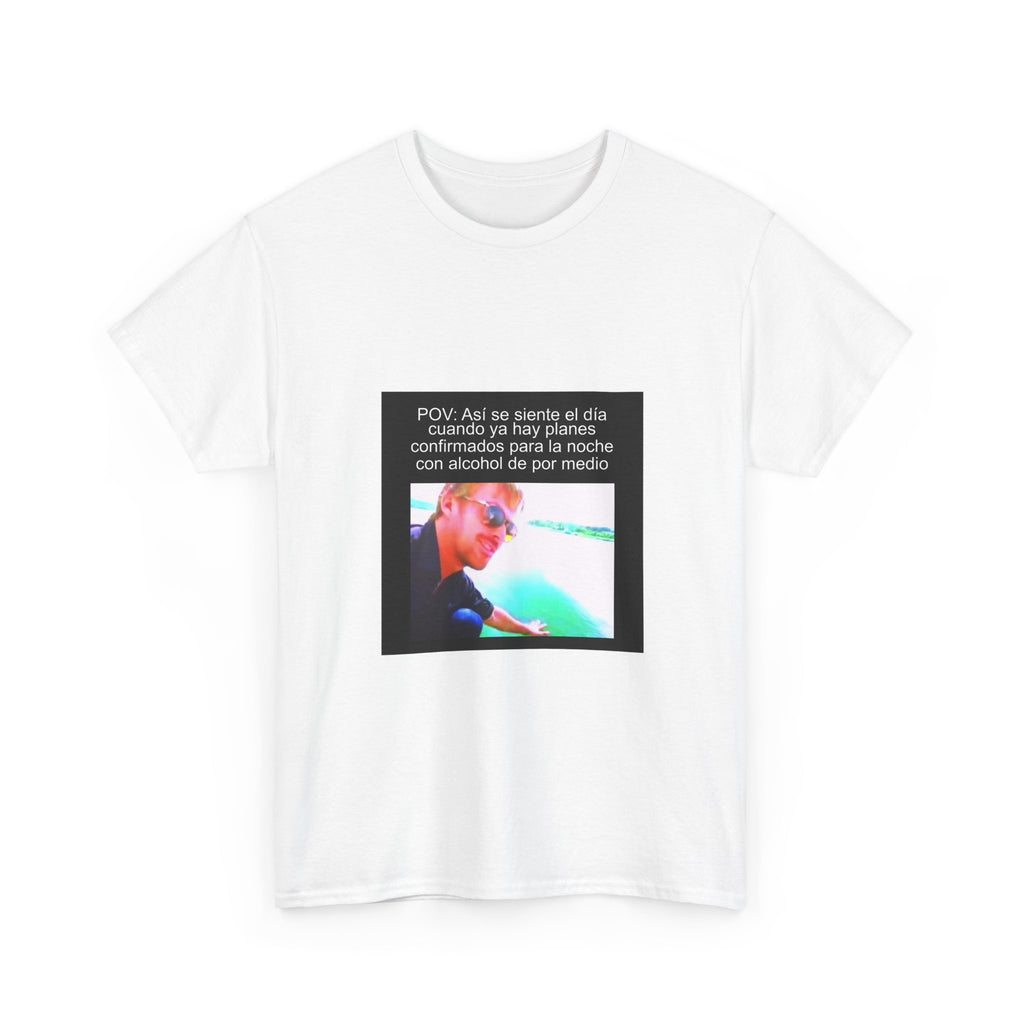 "Pov: Así Se Siente El Día Cuando Ya Hay Planes Confirmados" - Camiseta Meme