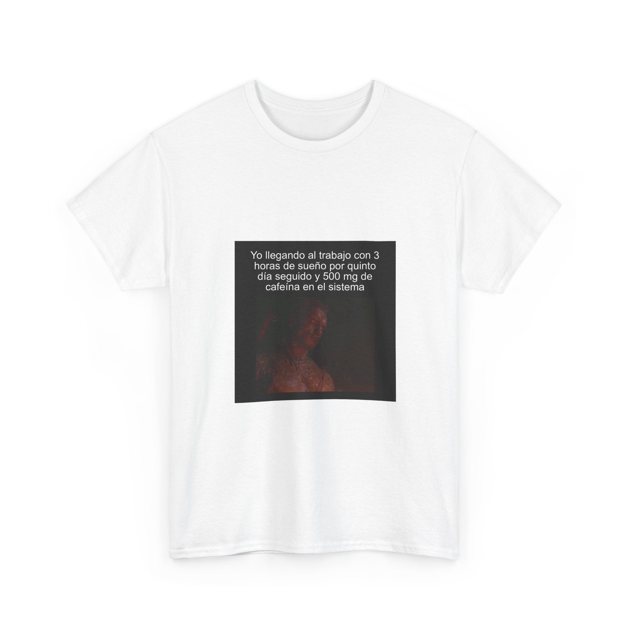 "Yo Llegando Al Trabajo Con 3 Horas De Sueño Por Quinto" - Camiseta Meme