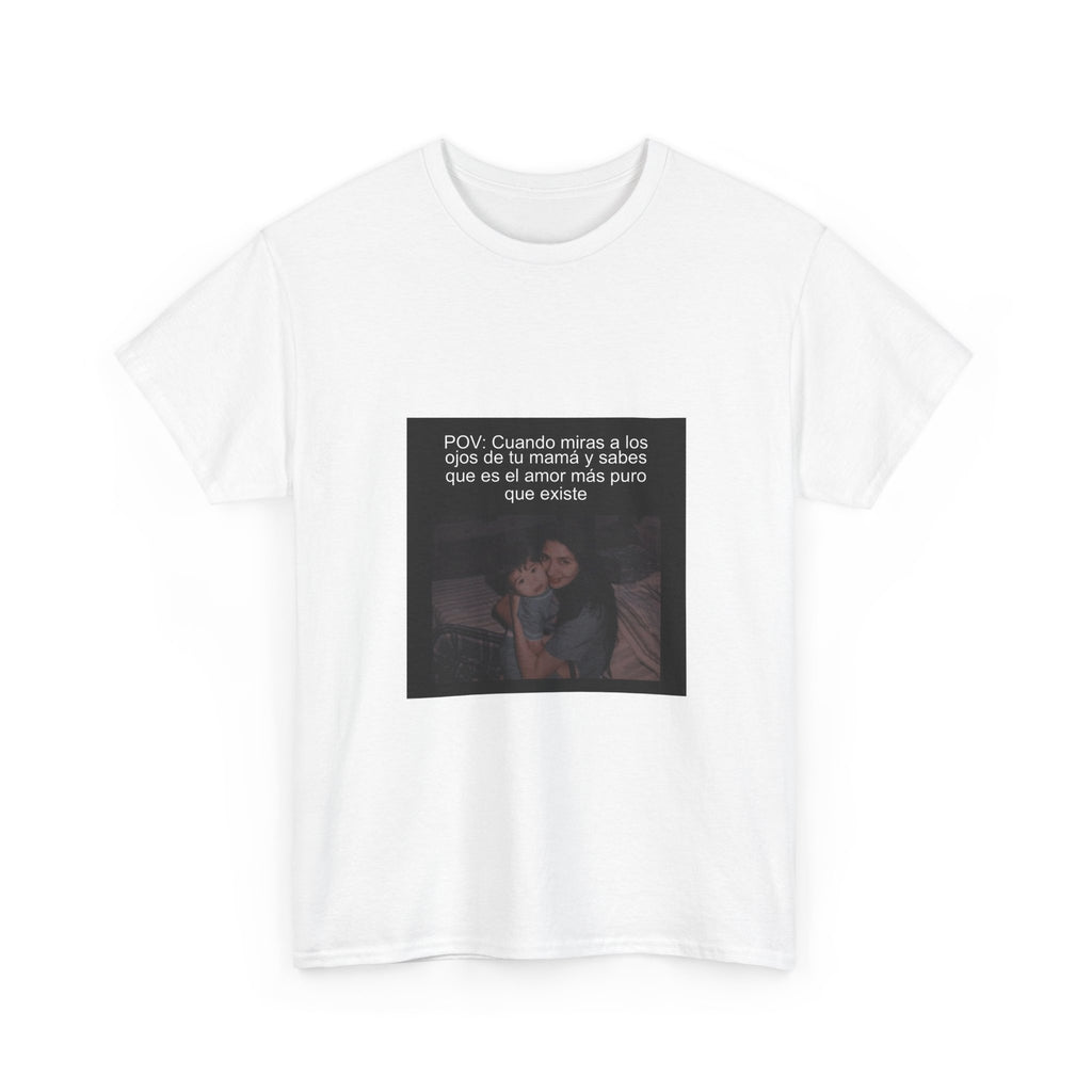 "Pov: Cuando Miras A Los Ojos De Tu Mamá Y Sabes" - Camiseta Meme