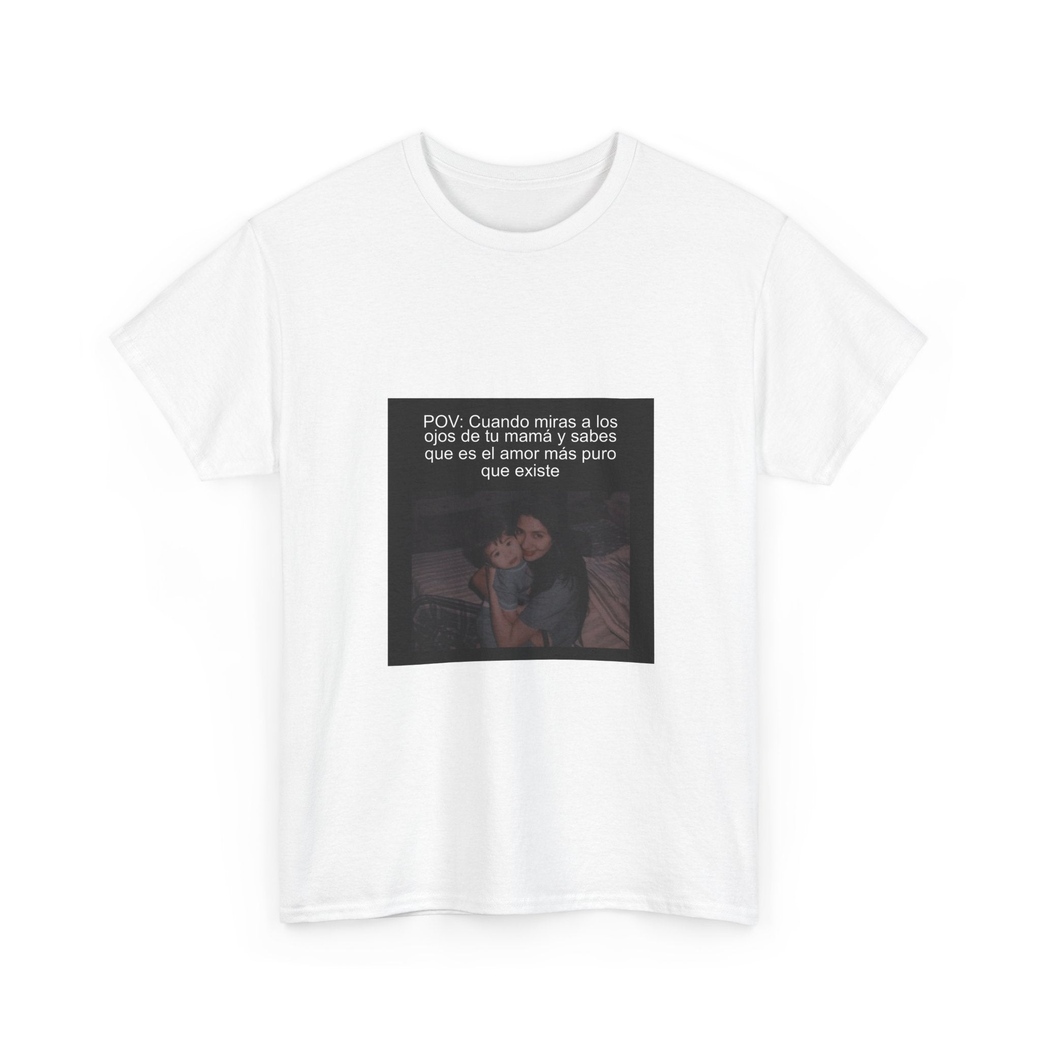 "Pov: Cuando Miras A Los Ojos De Tu Mamá Y Sabes" - Camiseta Meme