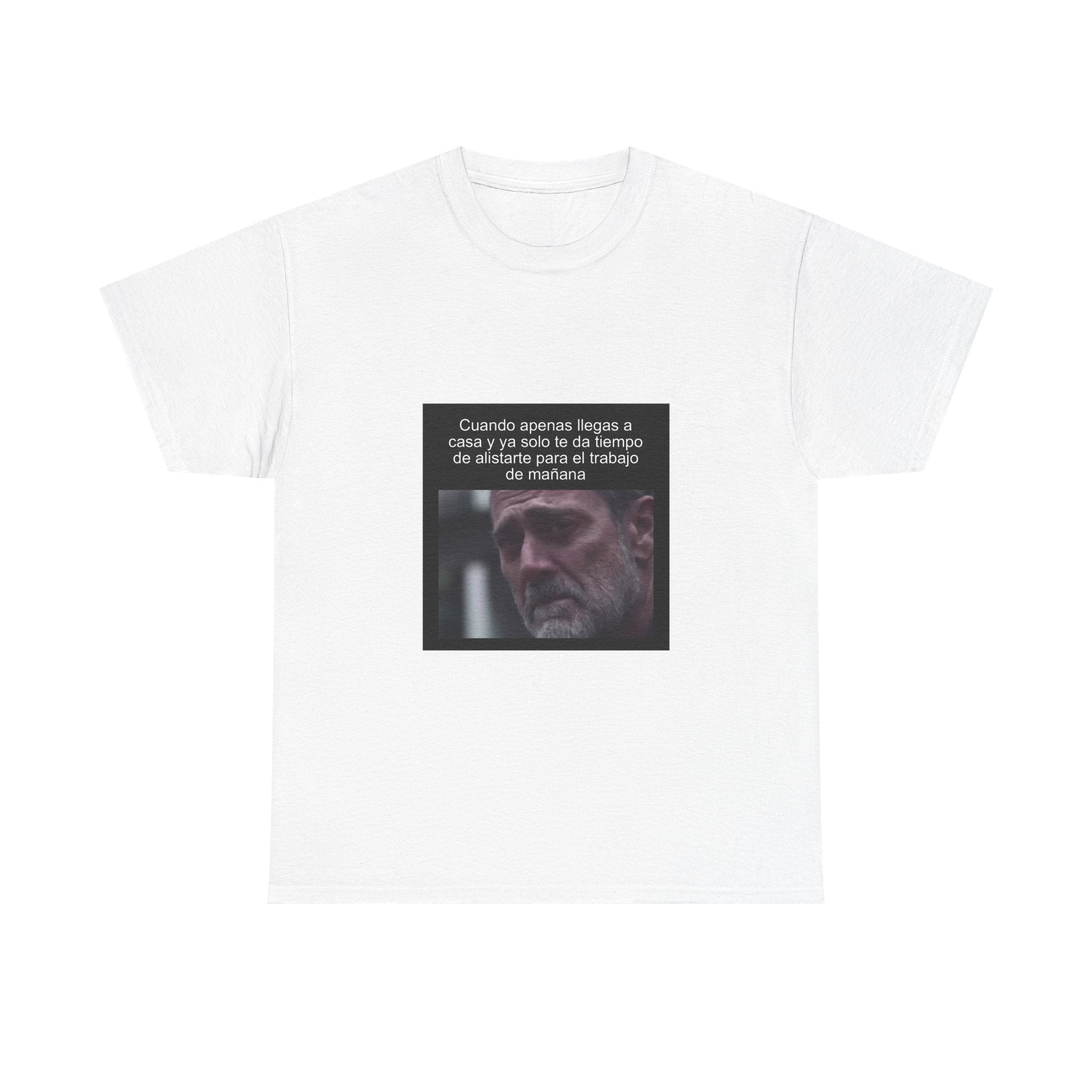 "Cuando Apenas Llegas A Casa Y Ya Solo Te Da Tiempo" - Camiseta Meme