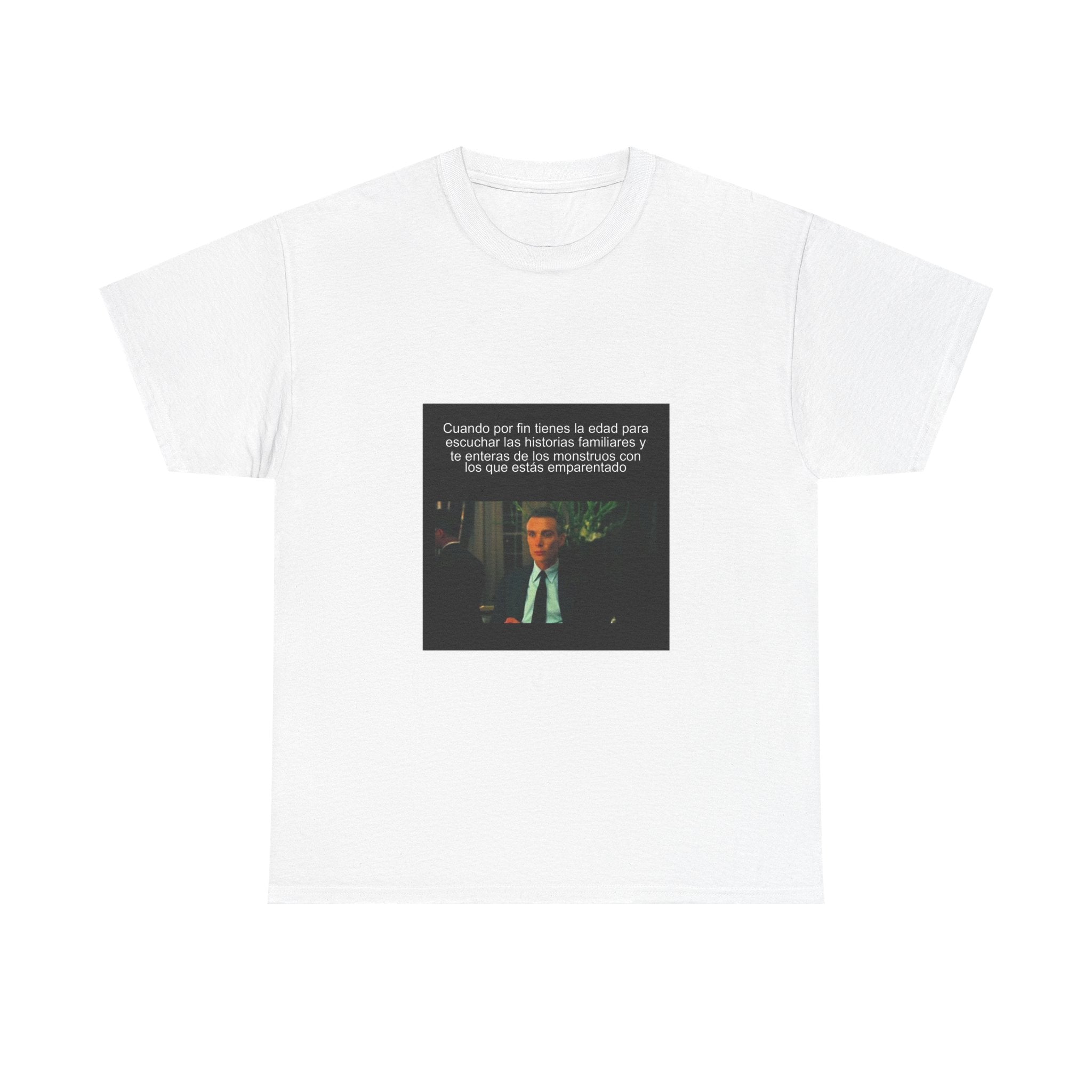 "Cuando Por Fin Tienes La Edad Para Escuchar Las Historias Familiares" - Camiseta Meme