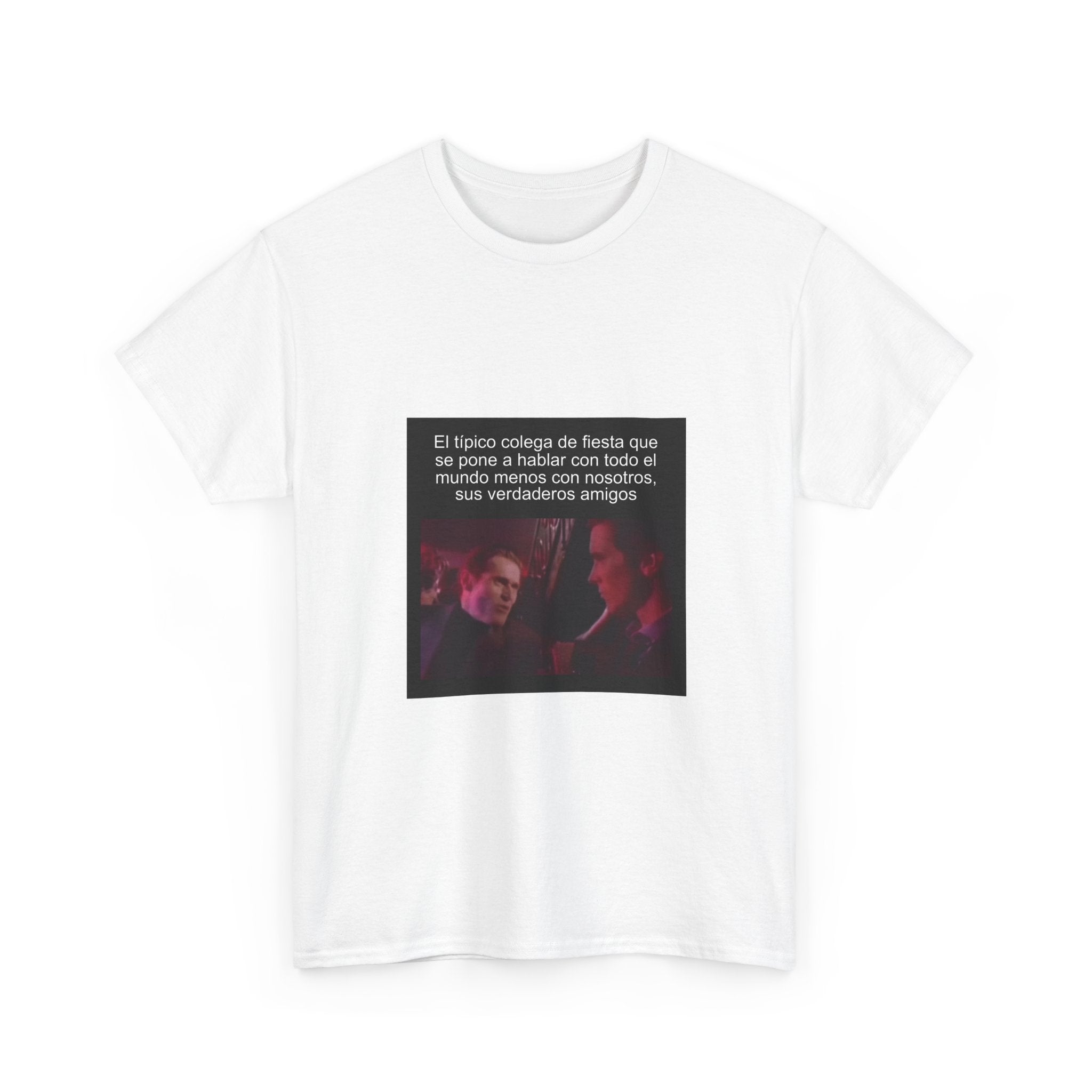 "El Típico Colega De Fiesta Que Se Pone A Hablar Con" - Camiseta Meme