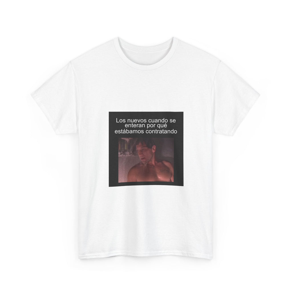 "Los Nuevos Cuando Se Enteran Por Qué Estábamos Contratando" - Camiseta Meme
