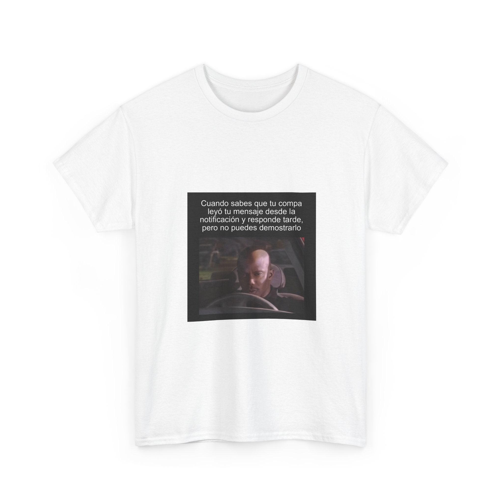 "Cuando Sabes Que Tu Compa Leyó Tu Mensaje Desde La Notificación" - Camiseta Meme