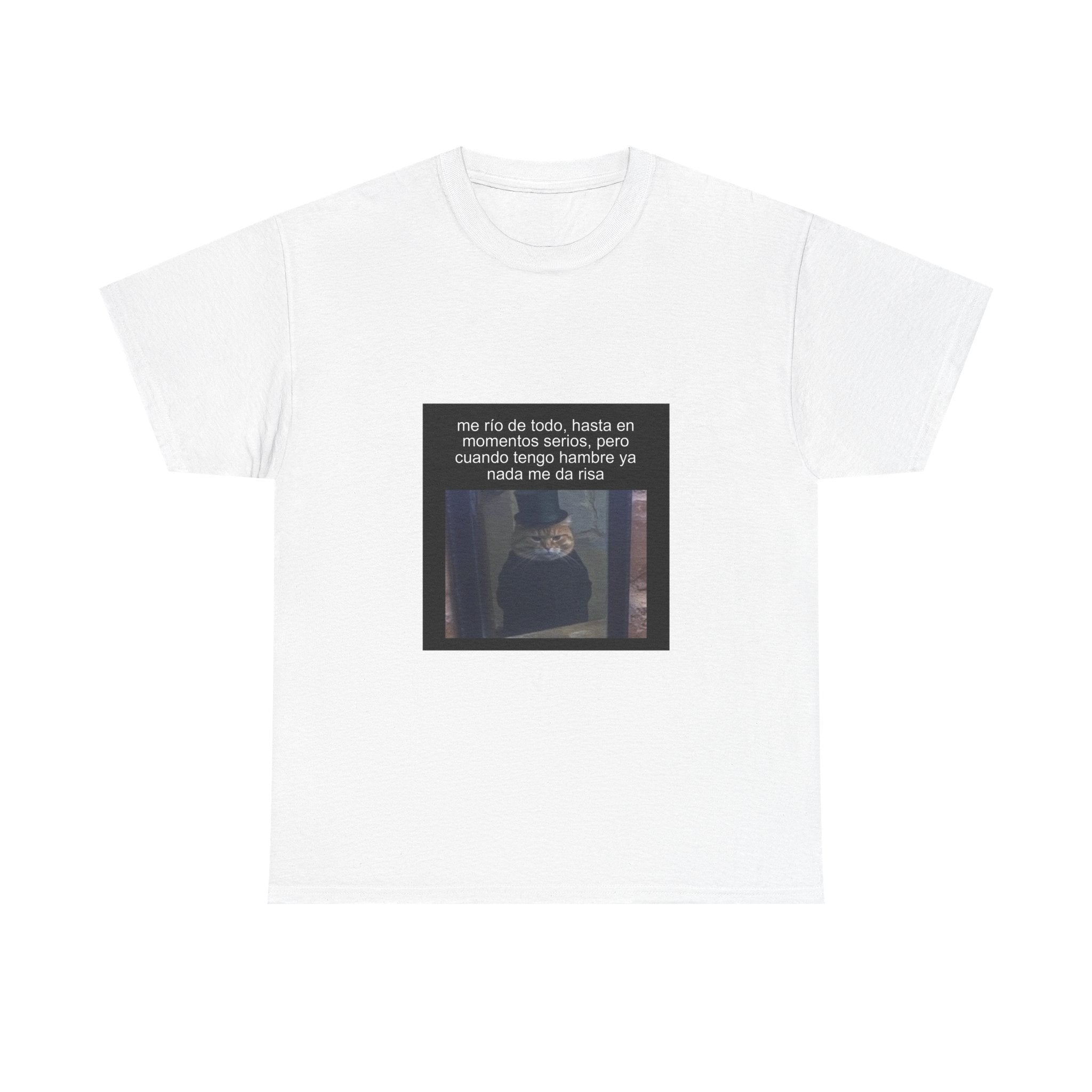 "Me Río De Todo, Hasta En Momentos Serios, Pero Cuando Tengo" - Camiseta Meme
