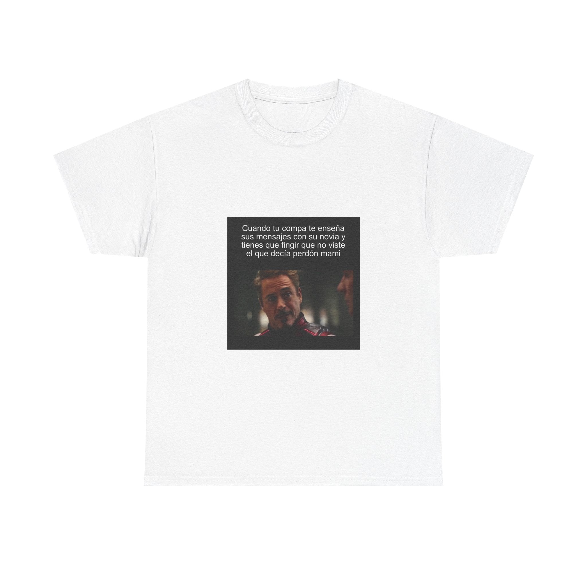 "Cuando Tu Compa Te Enseña Sus Mensajes Con Su Novia Y" - Camiseta Meme