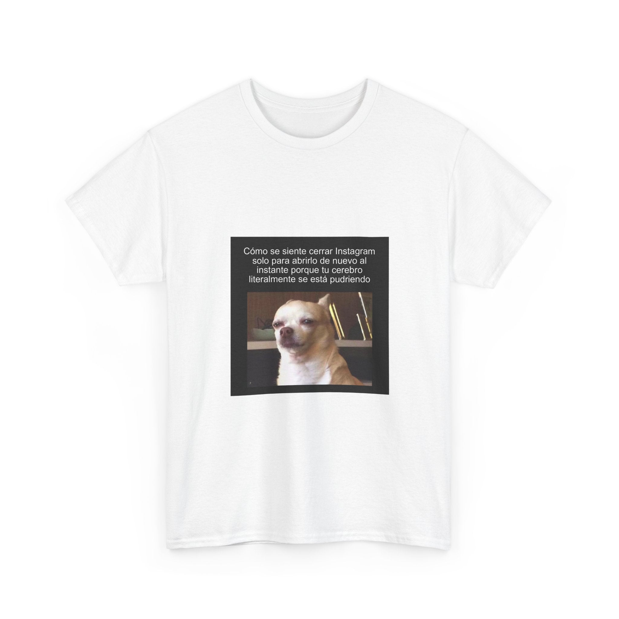"Cómo Se Siente Cerrar Instagram Solo Para Abrirlo De Nuevo Al" - Camiseta Meme